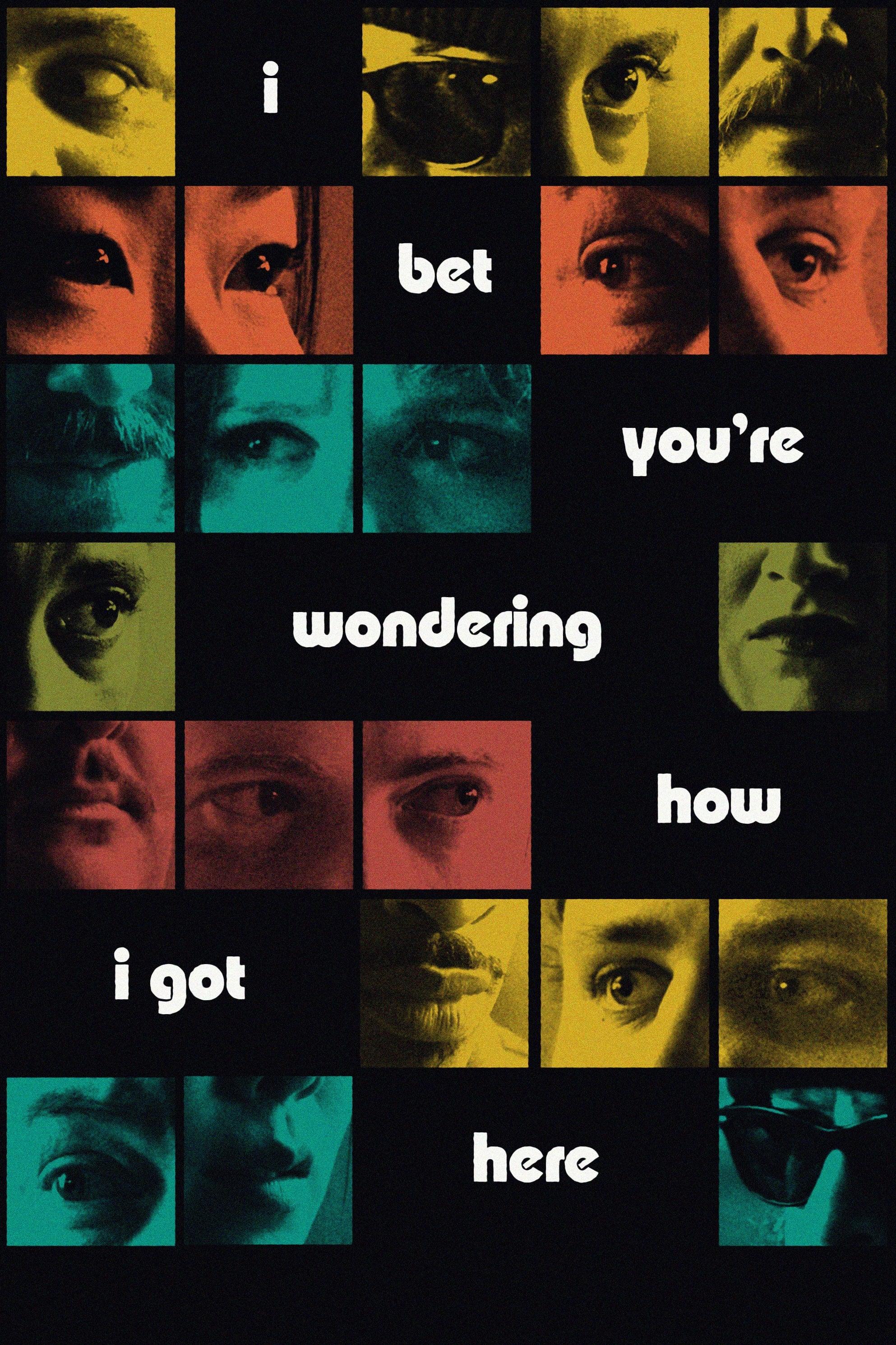 I Bet You're Wondering How I Got Here poster