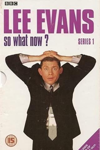 Lee Evans: So What Now? poster
