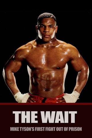 The Wait: Mike Tyson's First Fight Out of Prison poster