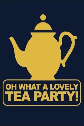 Oh, What a Lovely Tea Party poster