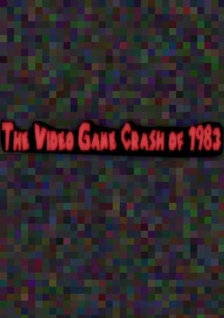 The Video Game Crash of 1983 poster