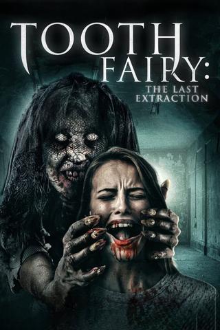 Tooth Fairy: The Last Extraction poster