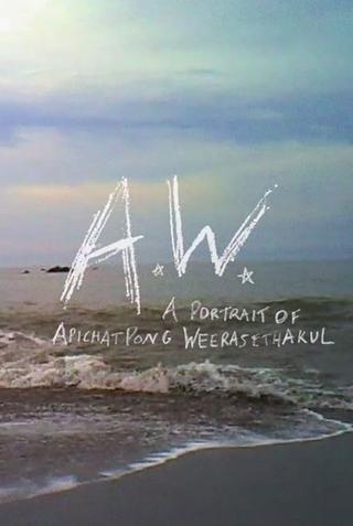 A.W. A Portrait of Apichatpong Weerasethakul poster