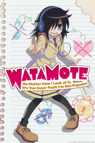 WATAMOTE ~No Matter How I Look at It, It's You Guys Fault I'm Not Popular!~ poster