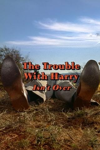 'The Trouble with Harry' Isn't Over poster