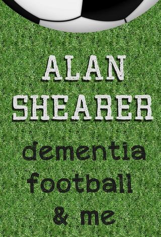 Alan Shearer: Dementia, Football & Me poster