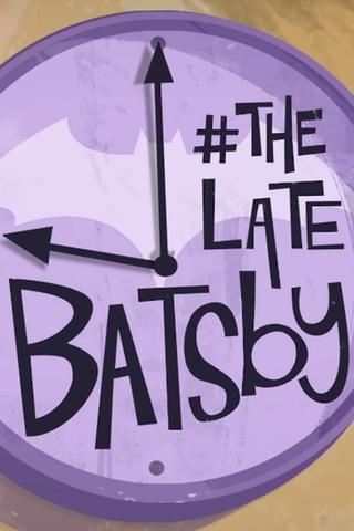 The Late Batsby poster