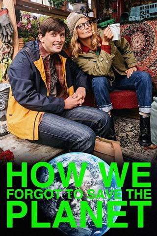 How We Forgot to Save the Planet poster