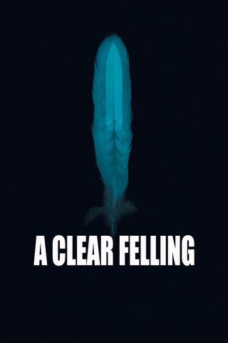 A Clear Felling poster
